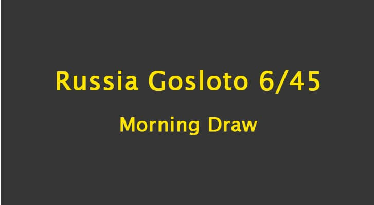 Russia Gosloto 6/45 Morning Results